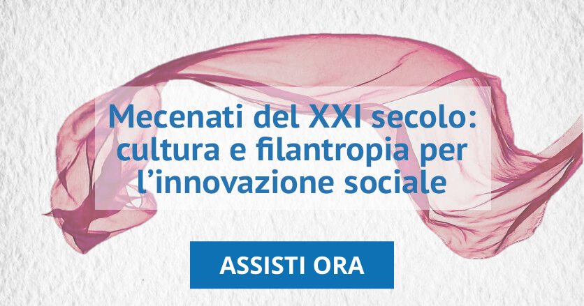 Mecenati del XXI secolo: assisti al video del webinar